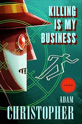 Killing Is My Business: A Novel (Ray Electromatic Mysteries Book 2)