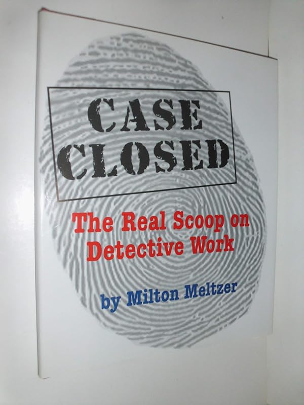 Case Closed: The Real Scoop On Detective Work by Milton Meltzer