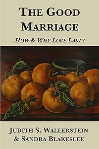 The Good Marriage: How and Why Love Lasts by Judith S. Wallerstein