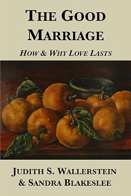 The Good Marriage: How and Why Love Lasts