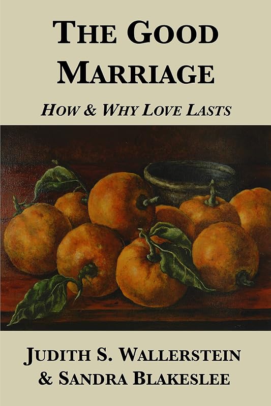 The Good Marriage: How and Why Love Lasts by Judith S. Wallerstein