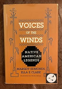 Voices of the Winds: Native American Legends by Margot Edmonds