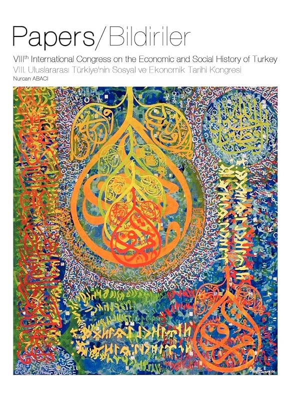 Papers of Viiith International Congress on the Economic and Social History of Turkey by Nurcan Abaci