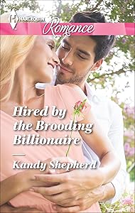 Hired by the Brooding Billionaire (Harlequin Romance Book 4485)