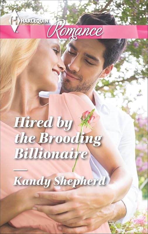 Hired by the Brooding Billionaire (Harlequin Romance Book 4485) by Kandy Shepherd