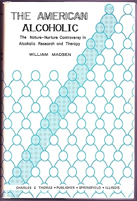 The American Alcoholic; The Nature-Nurture Controversy in Alcoholic Research and Therapy