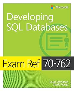Exam Ref 70-762 Developing SQL Databases by Louis Davidson