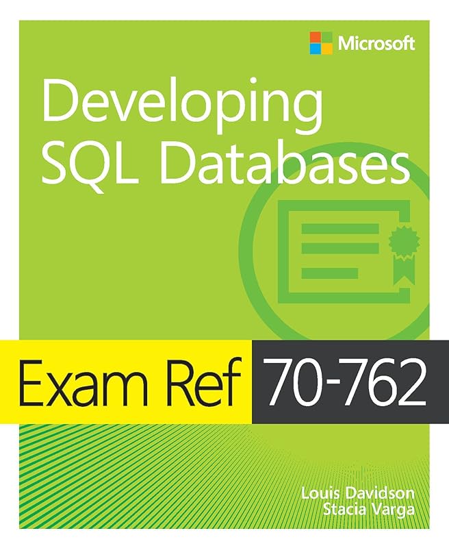 Exam Ref 70-762 Developing SQL Databases by Louis Davidson