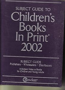 Subject Guide to Children's Books in Print 2002 by R. R. Bowker