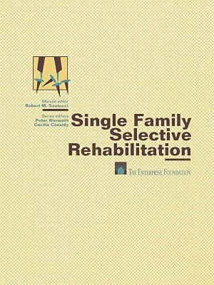 Single Family Selective Rehabilitation: for Single Family Construction Managers Production Step-by-Step Model Policies & Procedures Forms and Documents (Housing Production Manual Series)