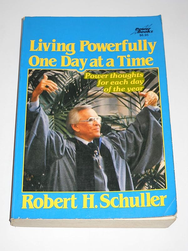 Living powerfully one day at a time: Power thoughts for each day of the year by Robert Harold Schuller