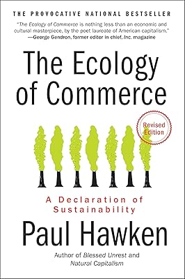 The Ecology of Commerce Revised Edition: A Declaration of Sustainability (Collins Business Essentials)