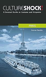 Culture Shock! Paris: A Survival Guide to Customs and Etiquette by Frances Gendlin