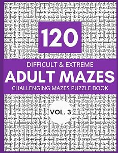 120 Difficult & Extreme Adult Mazes Vol.3: Challenging Mazes Puzzle Book