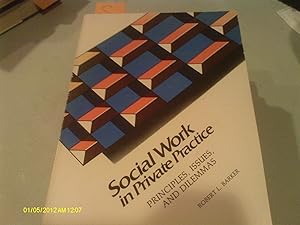 Social work in private practice: Principles, issues, and dilemmas by Robert L.
