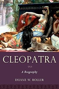 Cleopatra: A Biography (Women in Antiquity) by Duane W. Roller