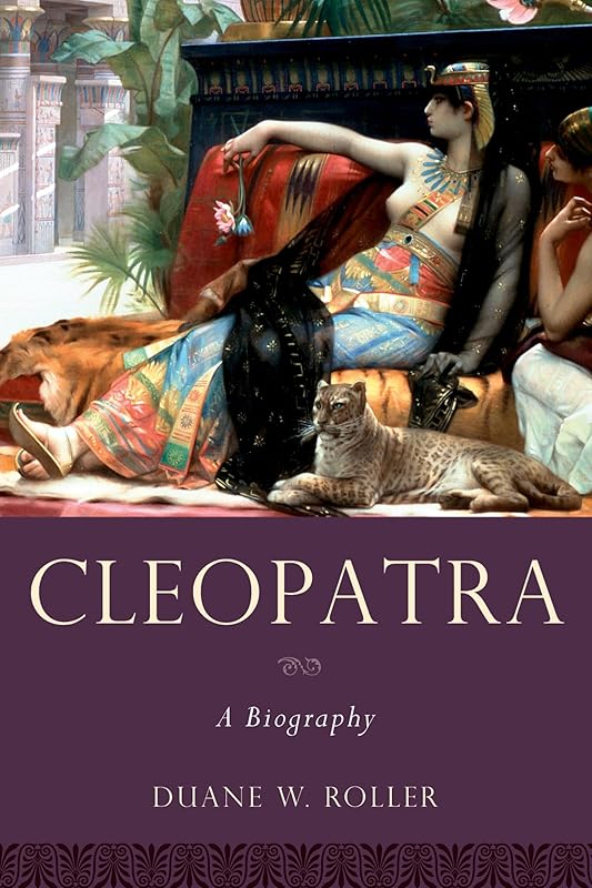 Cleopatra: A Biography (Women in Antiquity) by Duane W. Roller