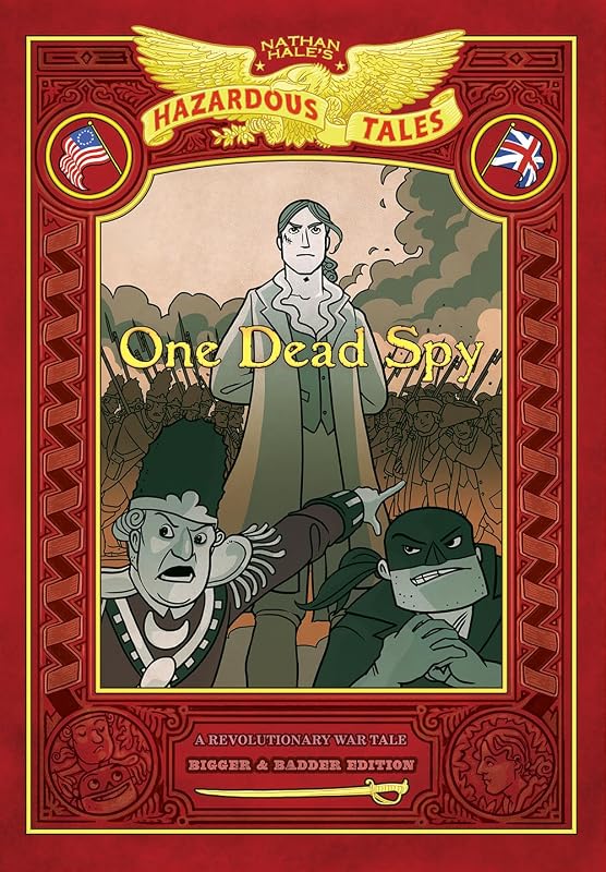 One Dead Spy: Bigger & Badder Edition (Nathan Hale’s Hazardous Tales #1): A Revolutionary War Tale by Nathan Hale