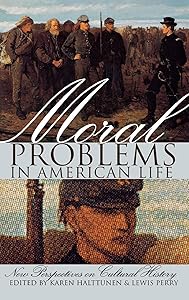 Moral Problems in American Life: New Perspectives on Cultural History (New Perspectives on Cultural History S) by Karen Halttunen