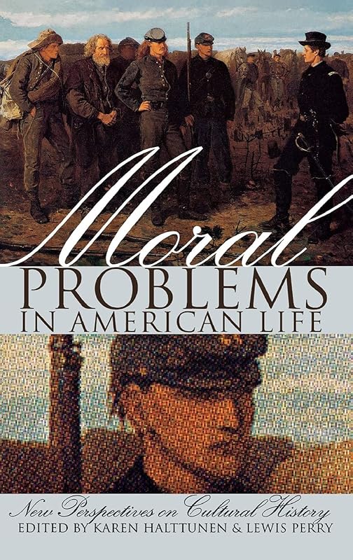 Moral Problems in American Life: New Perspectives on Cultural History (New Perspectives on Cultural History S) by Karen Halttunen
