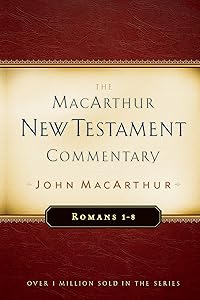 Romans 1-8 MacArthur New Testament Commentary (Volume 15) (MacArthur New Testament Commentary Series)