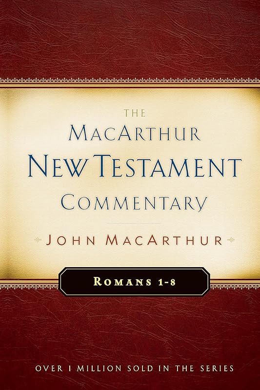 Romans 1-8 MacArthur New Testament Commentary (Volume 15) (MacArthur New Testament Commentary Series) by John MacArthur