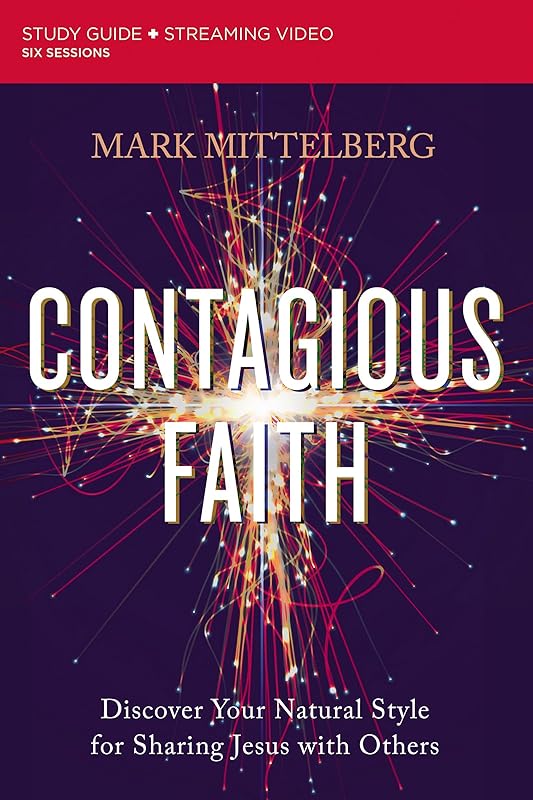Contagious Faith Bible Study Guide plus Streaming Video: Discover Your Natural Style for Sharing Jesus with Others by Mark Mittelberg