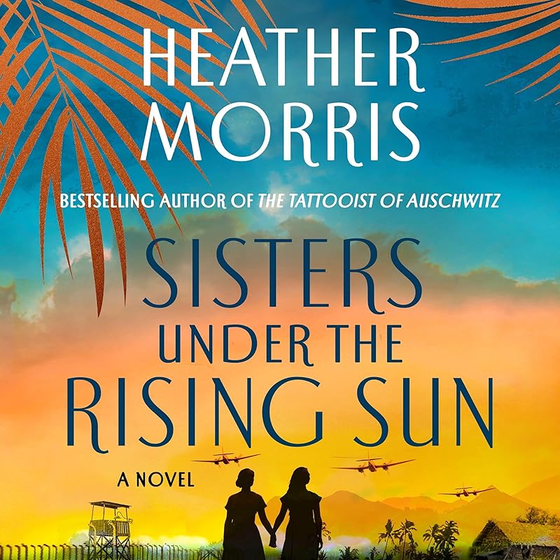 Sisters Under the Rising Sun: A Novel by Heather Morris
