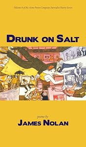 Drunk on Salt (Acme Poem Company Surrealist Poetry, 4) by James Nolan
