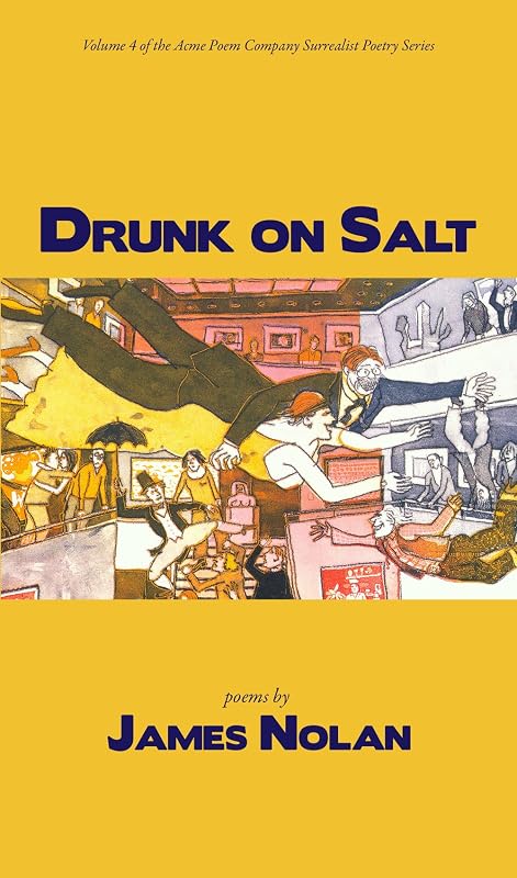 Drunk on Salt (Acme Poem Company Surrealist Poetry, 4) by James Nolan