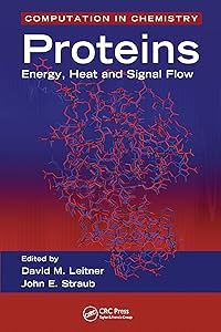 Proteins: Energy, Heat and Signal Flow (Computation in Chemistry Book 1) by David M. Leitner