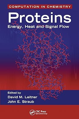 Proteins: Energy, Heat and Signal Flow (Computation in Chemistry Book 1)