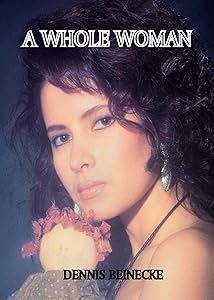 A Whole Woman by Dennis Beinecke
