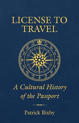 License to Travel: A Cultural History of the Passport