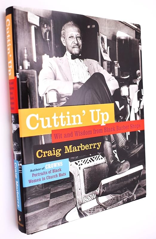 Cuttin' Up: Wit and Wisdom From Black Barber Shops by Craig Marberry
