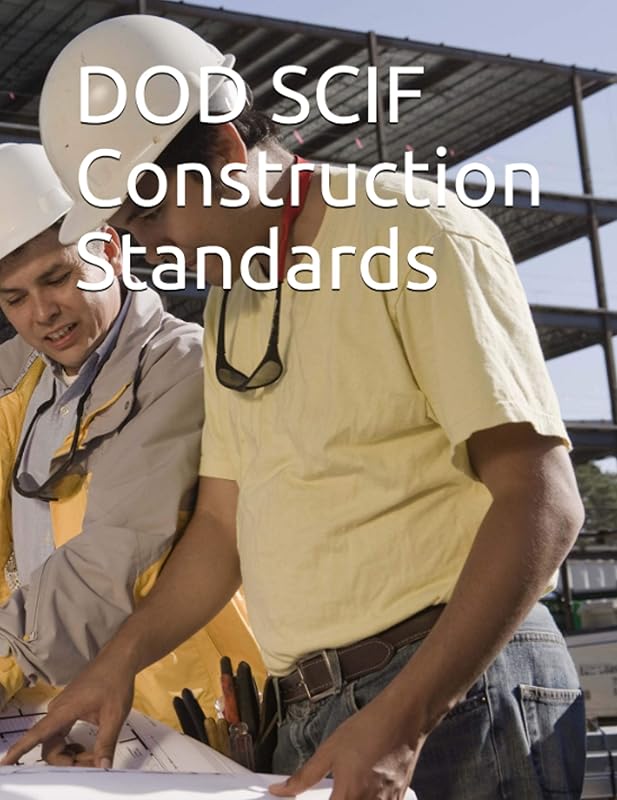 DOD SCIF Construction Standards: DODM 5205.07, UFC 4-010-05, DSS Security Inspection Checklist by Department of Defense