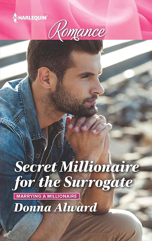Secret Millionaire for the Surrogate (Marrying a Millionaire Book 2) by Donna Alward