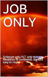 JOB ONLY: Scripture only, YLT, only text, no headlines or comments. Big font easy to read