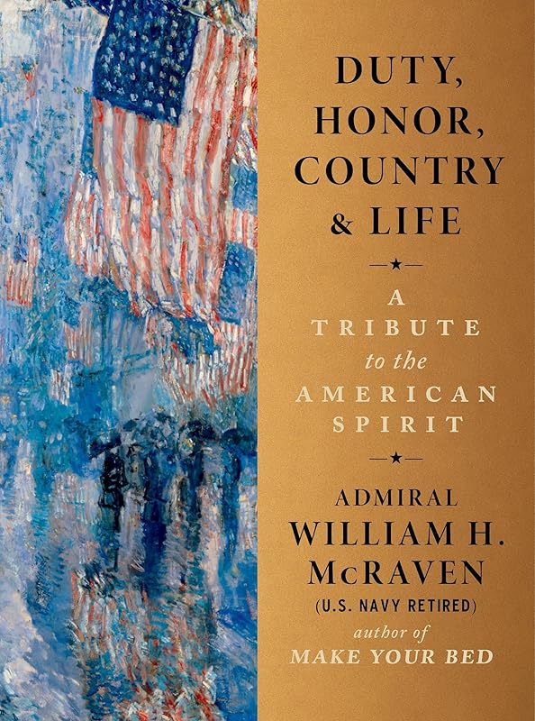 Duty, Honor, Country & Life: A Tribute to the American Spirit by Admiral William H. McRaven
