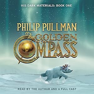 The Golden Compass: His Dark Materials, Book 1 by Philip Pullman