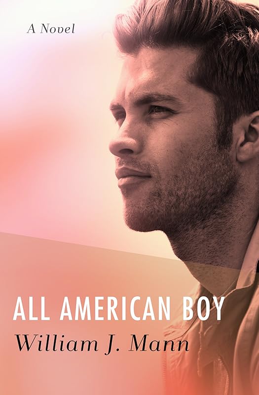 All American Boy: A Novel by William J. Mann