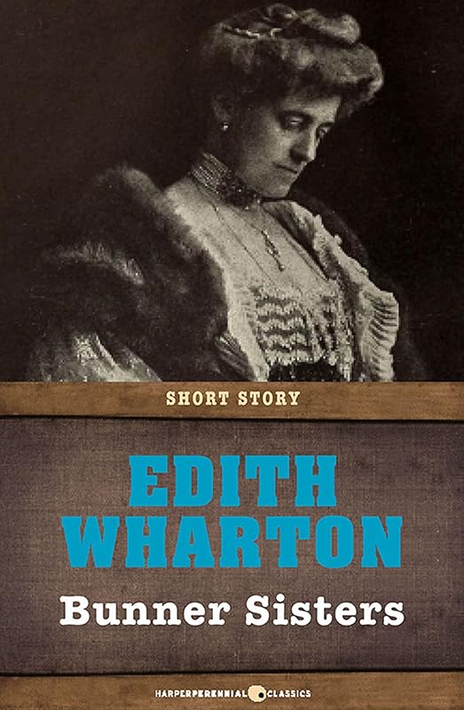 Bunner Sisters: A Novel by Edith Wharton