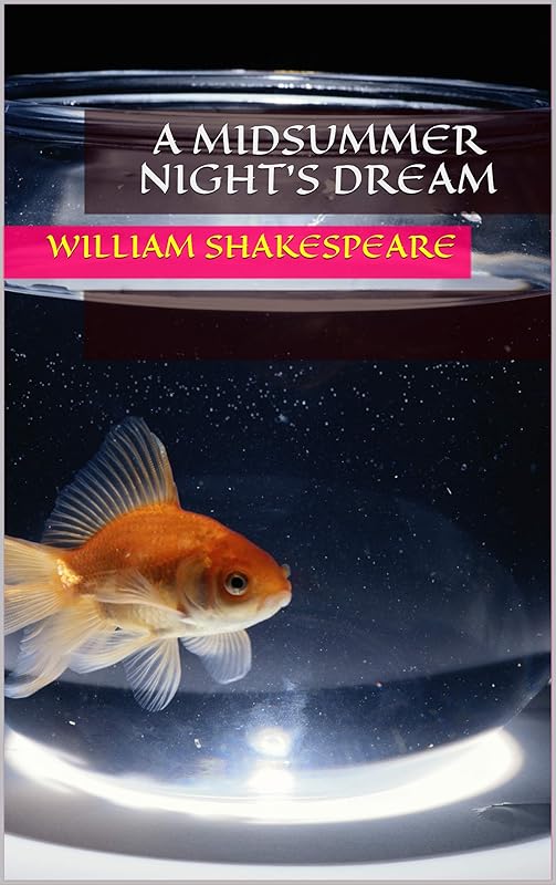 A Midsummer Night's Dream by William Shakespeare