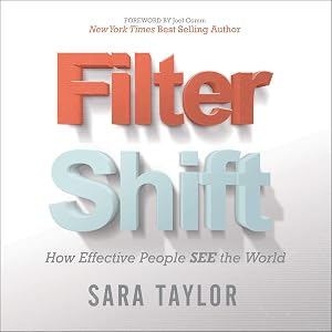 Filter Shift: How Effective People See the World by Sara Taylor