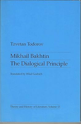 Mikhail Bakhtin: The Dialogical Principle (Theory & History of Literature, Vol. 13) (English and French Edition)