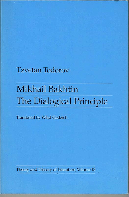 Mikhail Bakhtin: The Dialogical Principle (Theory & History of Literature, Vol. 13) (English and French Edition) by Tzvetan Todorov