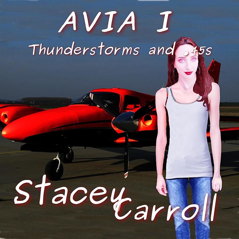 Thunderstorms and .45s: Avia, Book 1 by Stacey Carroll