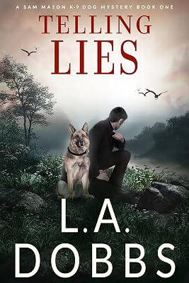 Telling Lies (A Sam Mason K-9 Dog Mystery Book 1)