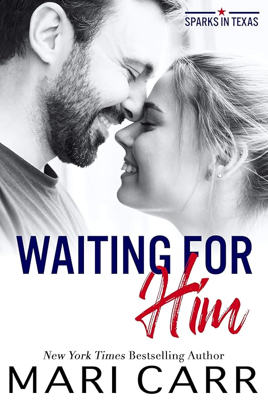 Waiting for Him: Best Friend's Little Sister Romance (Sparks in Texas Book 4) by Mari Carr