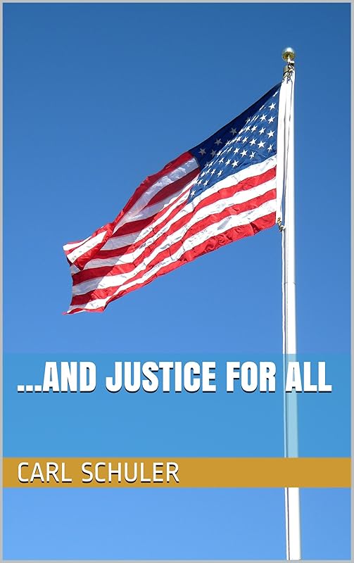 ...And Justice for All by Carl Schuler